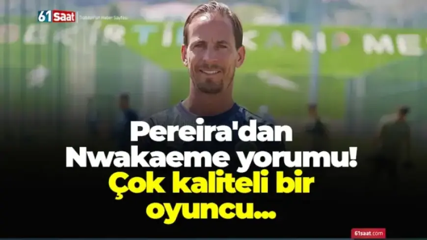 Pereira Praises Nwakaeme: A Remarkable Player’s Insight