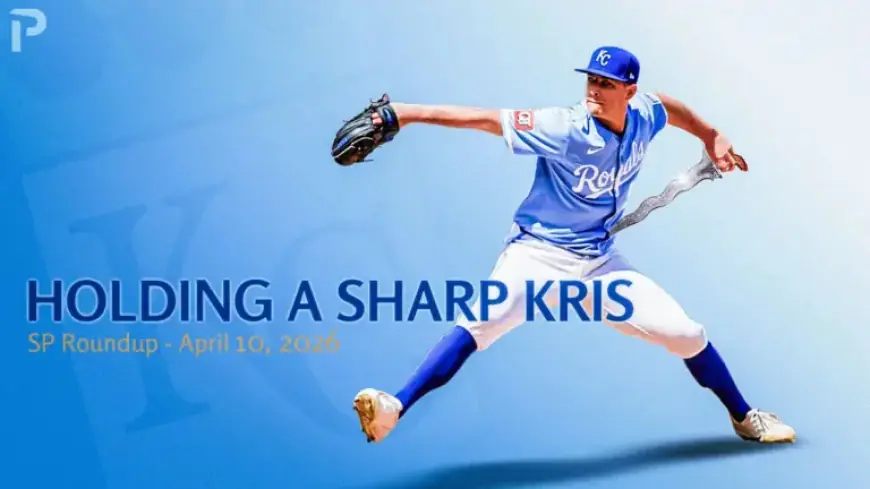 Kris Struggles: Fantasy Baseball SP Roundup April 10