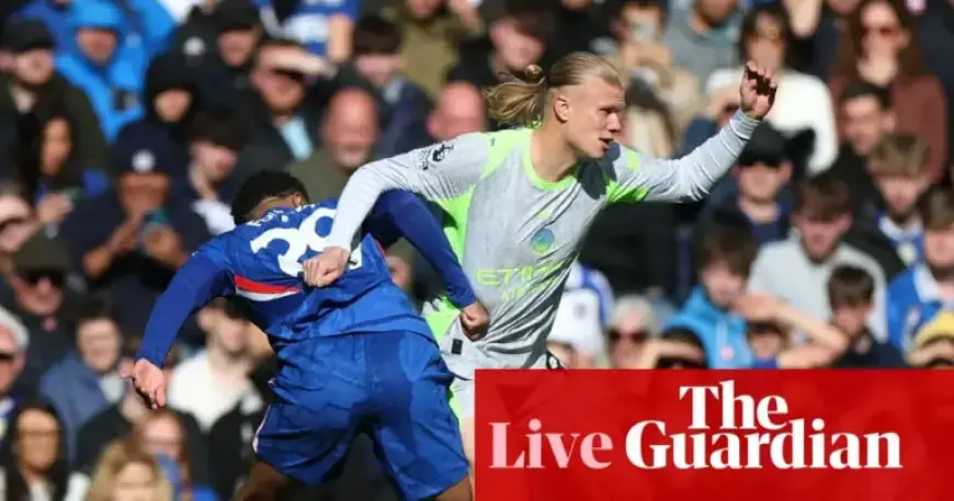 Chelsea vs. Manchester City: Live Premier League Clash