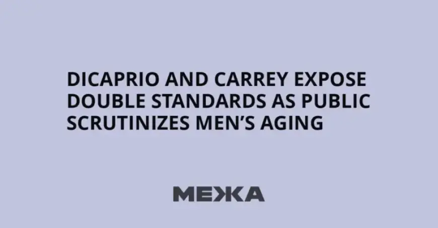 DiCaprio and Carrey Highlight Men’s Aging Double Standards