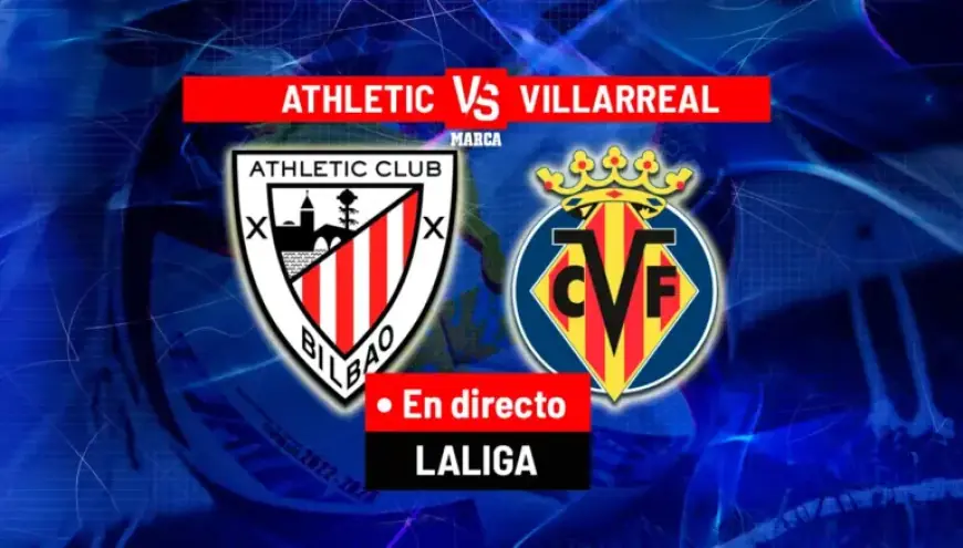 Live LaLiga Match Today: Athletic vs Villarreal