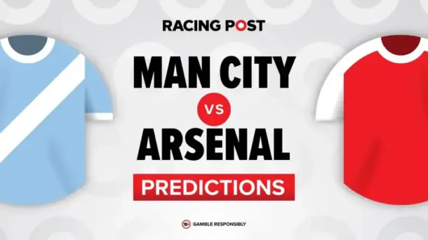Manchester City vs Arsenal: Predictions, Team Updates, Betting Tips, and Odds