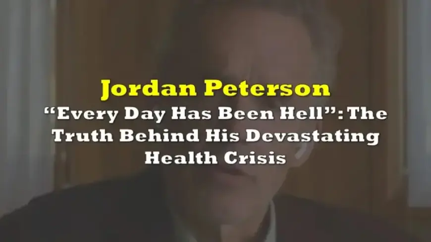 Jordan Peterson Reveals Struggles Amid Devastating Health Crisis