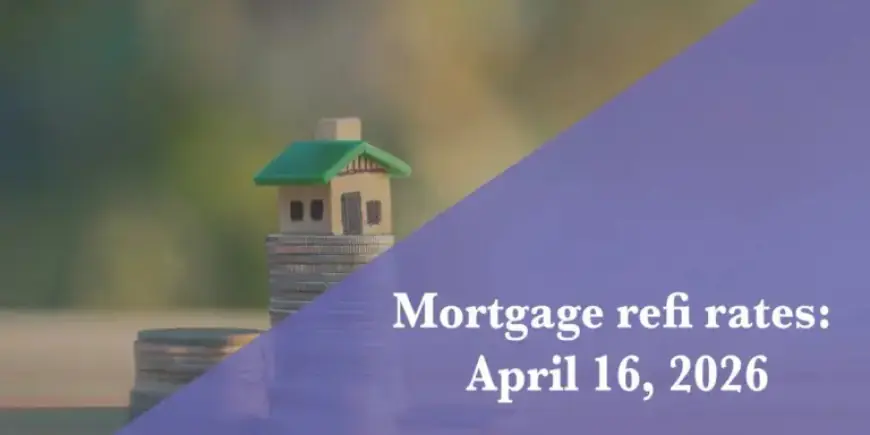 April 16, 2026: Current Refi Mortgage Rates Revealed
