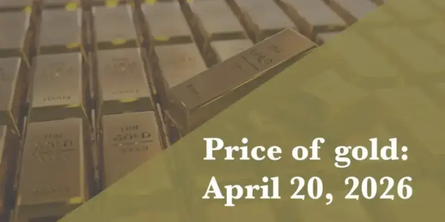 Gold Prices Updated: April 20, 2026